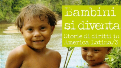 BAMBINI SI DIVENTA Storie di diritti in America Latina 3