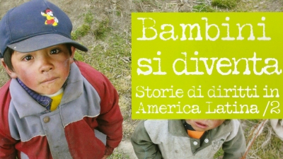 BAMBINI SI DIVENTA Storie di diritti in America Latina 2